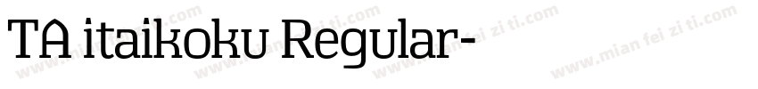 TA itaikoku Regular字体转换